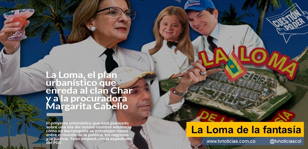 Neiva Huila Colombia Barranquilla Atlántico Alcadía Clan Char Concejo de Barranquilla Terrenos La Loma de la fantasía POT Tribunal Administrativo del Atlántico terrenos más codiciados isla Juzgado Tercero Administrativo Oral de Barranquilla Tribunal Administrativo del Atlántico Corte Suprema de Justicia 96 hectáreas llamada ‘La Loma’ Viceprocuraduría Margarita Cabello Ministerio Público jueces proyecto es Covein S.A.S Procuraduría Provincial de Barranquilla investigación