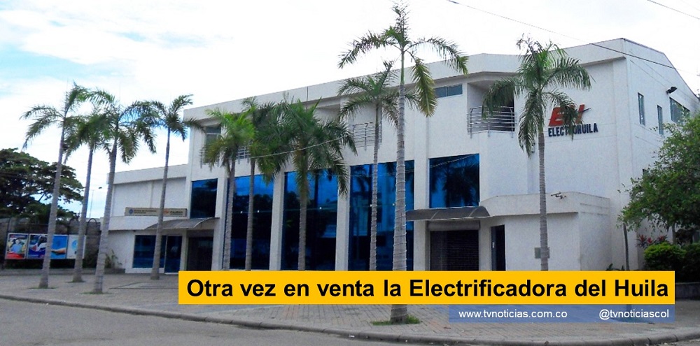 Electrohuila S.A. ESP Por enésima vez salta la noticia de la venta de la empresa que distribuye y comercializa la energía eléctrica a los habitantes del departamento del Huila tvnoticiascol www.tvnoticias.com.co