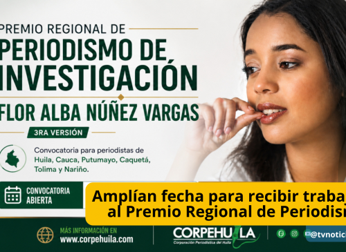 La Junta Directiva de CORPEHUILA, amplió hasta el 20 de julio de 2026, el plazo para recibir trabajos para el concurso regional de Periodismo de Investigación, Flor Alba Núñez Vargas. Amplían fecha para recibir trabajos al Premio Regional de Periodismo - TVNOTICIASCOL