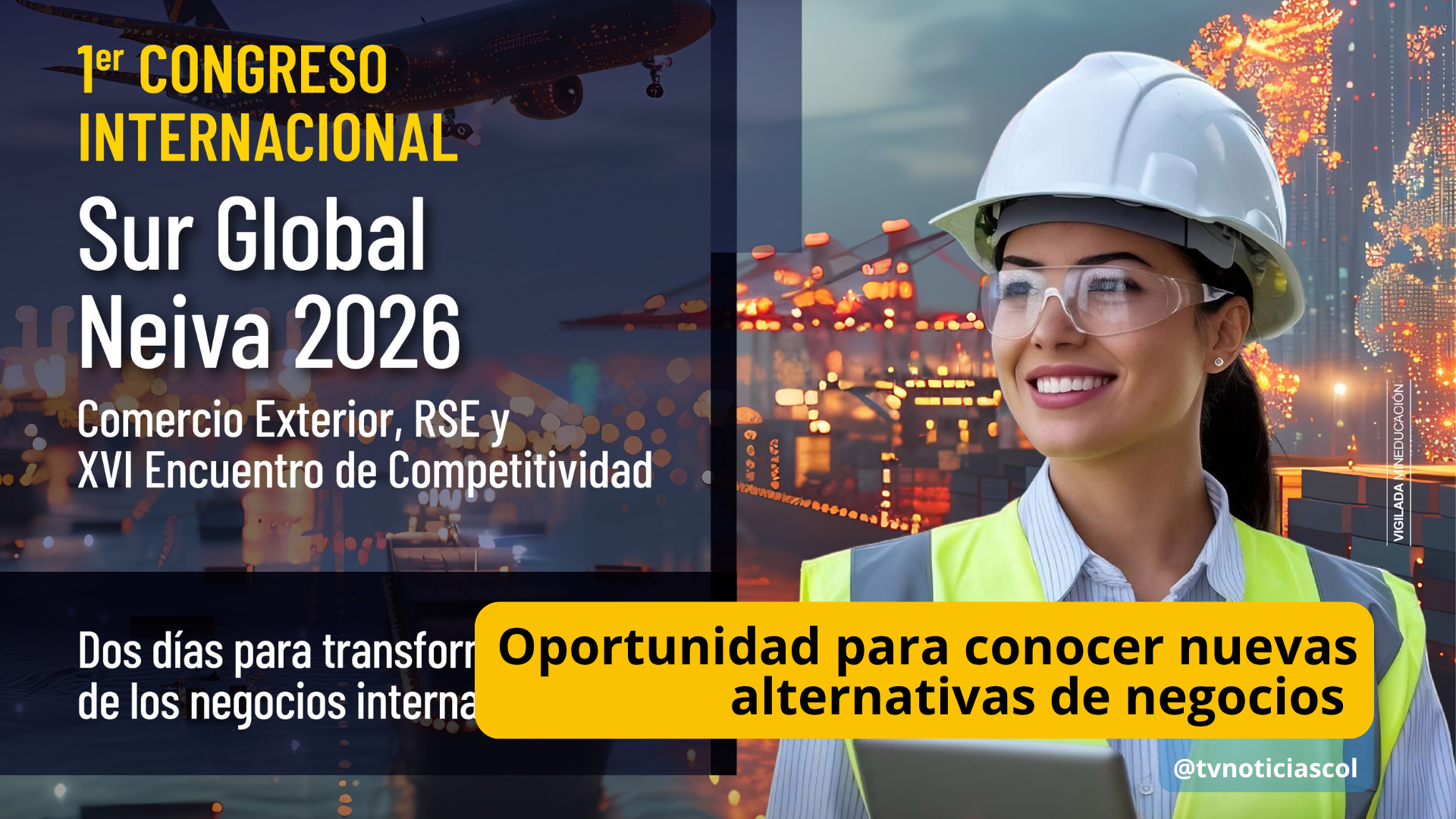 El Primer Congreso Internacional en Comercio Exterior, Aduanas, Logística y RSE, se desarrollará el 14 y 15 de octubre en Neiva (Huila) Oportunidad para conocer nuevas alternativas de negocios @tvnoticiascol